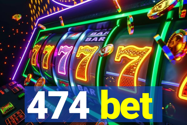 474 bet